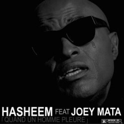 Hasheem - Quand un homme pleure feat Joey Mata